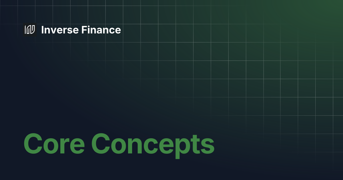 Core Concepts | Inverse Finance